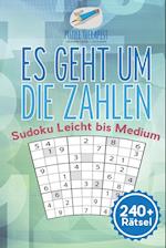 Es Geht Um Die Zahlen - Sudoku Leicht Bis Medium (240+ Rätsel)