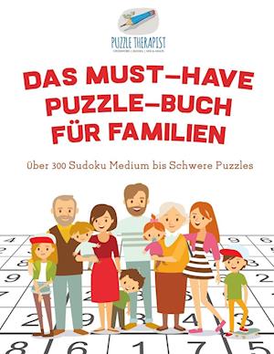 Das Must-Have Puzzle-Buch Für Familien Über 300 Sudoku Medium Bis Schwere Puzzles