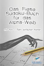 Das Fiese Sudoku-Buch Für Das Alpha-Weib Mit 300 + Sehr Einfachen Rätsel