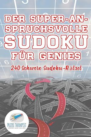 Der Super-Anspruchsvolle Sudoku für Genies | 240 Schwere Sudoku-Rätsel