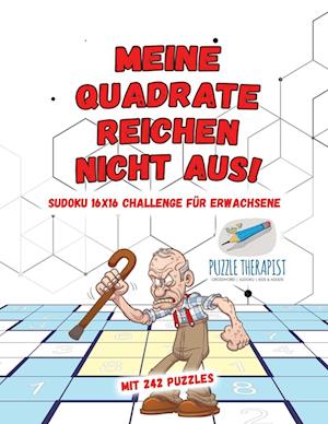 Meine Quadrate Reichen Nicht Aus! - Sudoku 16x16 Challenge Für Erwachsene - Mit 242 Puzzles