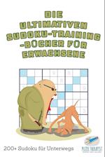 Die ultimativen Sudoku-Training-Bücher für Erwachsene - 200+ Sudoku für Unterwegs