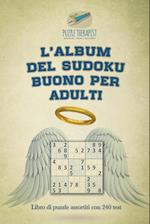 L'Album del Sudoku Buono Per Adulti - Libro Di Puzzle Assortiti Con 240 Test
