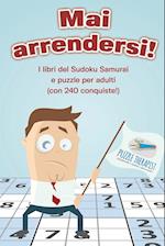 Mai Arrendersi! I Libri del Sudoku Samurai E Puzzle Per Adulti (Con 240 Conquiste!)