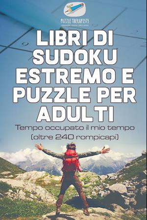 Libri Di Sudoku Estremo E Puzzle Per Adulti - Tempo Occupato Il Mio Tempo (Oltre 240 Rompicapi)