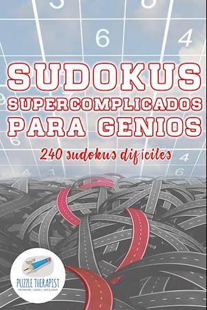 Sudokus supercomplicados para genios - 240 sudokus difíciles