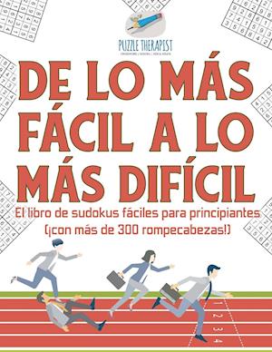 De lo más fácil a lo más difícil | El libro de sudokus fáciles para principiantes (¡con más de 300 rompecabezas!)