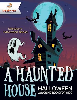 A Haunted House - Halloween Coloring Book for Kids | Children's Halloween Books