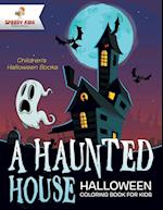 A Haunted House - Halloween Coloring Book for Kids | Children's Halloween Books