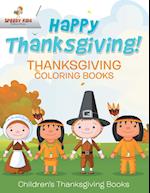 Happy Thanksgiving! Thanksgiving Coloring Books | Children's Thanksgiving Books