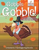 Gobble Gobble! Thanksgiving Coloring Books | Children's Thanksgiving Books