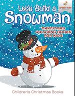 Let's Build A Snowman - Christmas Coloring Books For Kids | Children's Christmas Books
