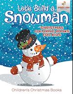 Let's Build a Snowman - Christmas Coloring Books for Kids Children's Christmas Books