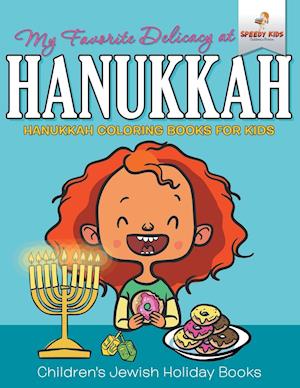 My Favorite Delicacy At Hanukkah - Hanukkah Coloring Books for Kids | Children's Jewish Holiday Books