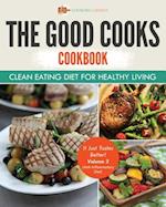 Good Cooks Cookbook: Clean Eating Diet For Healthy Living - It Just Tastes Better! Volume 3 (Anti-Inflammatory Diet)