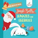 Xmas Activity Book. Jingle Bells, Bunnies and Eggshells. Easter and Christmas Activity Book. Religious Engagement with Logic Benefits. Coloring, Color
