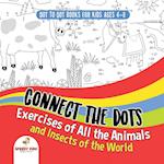 Dot to Dot Books for Kids Ages 4-8. Connect the Dots Exercises of All the Animals and Insects of the World. Dot Activity Book for Boys and Girls.
