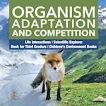 Organism Adaptation and Competition | Life Interactions | Scientific Explorer | Book for Third Graders | Children's Environment Books 
