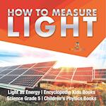 How to Measure Light | Light as Energy | Encyclopedia Kids Books | Science Grade 5 | Children's Physics Books 