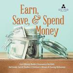Earn, Save, & Spend Money | Earn Money Books | Economics for Kids | 3rd Grade Social Studies | Children's Money & Saving Reference 