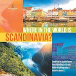 Where in the World is Scandinavia? | The World in Spatial Terms | Social Studies 3rd Grade | Children's Geography & Cultures Books 