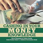 Cashing in Your Money Knowledge | Role of Economics in Today's Society | Social Studies Grade 4 | Children's Government Books 