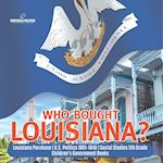 Who Bought Louisiana? | Louisiana Purchase | U.S. Politics 1801-1840 | Social Studies 5th Grade | Children's Government Books 