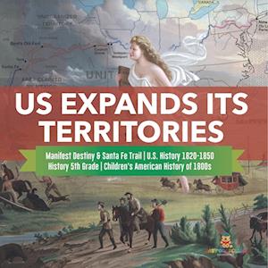US Expands Its Territories | Manifest Destiny & Santa Fe Trail | U.S. History 1820-1850 | History 5th Grade | Children's American History of 1800s