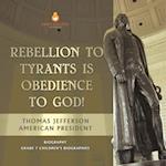Rebellion To Tyrants Is Obedience To God! | Thomas Jefferson American President - Biography | Grade 7 Children's Biographies 