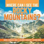 Where Can I See the Rocky Mountains? | America Geography Grade 3 | Children's Geography & Cultures Books 