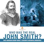 Who Was the Real John Smith? | Early American History Grade 3 | Children's Historical Biographies 