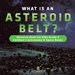 What is an Asteroid Belt? | Universe Book for Kids Grade 4 | Children's Astronomy & Space Books 