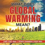 What Does Global Warming Mean? | Climate Science Grade 4 | Children's Environment & Ecology Books