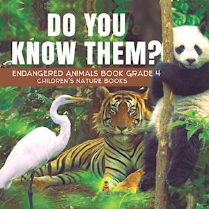 Do You Know Them? Endangered Animals Book Grade 4 | Children's Nature Books