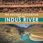 The Ancient Civilization of the Indus River | Indus Civilization Grade 4 | Children's Ancient History 