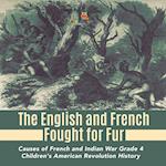 The English and French Fought for Fur | Causes of French and Indian War Grade 4 | Children's American Revolution History 