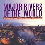 Major Rivers of the World | Earth Geography Grade 4 | Children's Geography & Cultures Books 