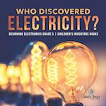 Who Discovered Electricity? | Beginning Electronics Grade 5 | Children's Inventors Books 
