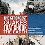 The Strongest Quakes That Shook the Earth | Earthquakes and Volcanoes Book Grade 5 | Children's Earth Sciences Books 