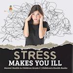 Stress Makes You Ill | Mental Health in Children Grade 5 | Children's Health Books 