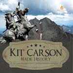 Kit Carson Made History | Kit Carson Biography Grade 5 | Children's Historical Biographies 