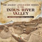 The Ancient Civilization Hidden in the Indus River Valley | Indus Civilization Grade 6 | Children's Ancient History 