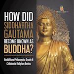 How Did Siddhartha Gautama Become Known as Buddha? | Buddhism Philosophy Grade 6 | Children's Religion Books 