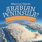 Where Can I Find the Arabian Peninsula? | Arabian Custom, Traditions and Location Grade 6 | Children's Geography & Cultures Books 