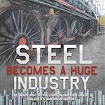 Steel Becomes a Huge Industry | The Industrial Revolution in America Grade 6 | Children's American History 