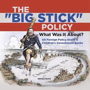 The "Big Stick" Policy