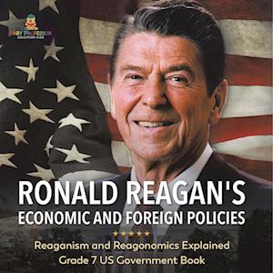 Ronald Reagan's Economic and Foreign Policies | Reaganism and Reagonomics Explained | Grade 7 US Government Book