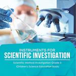 Instruments for Scientific Investigation | Scientific Method Investigation Grade 3 | Children's Science Education Books 