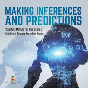 Making Inferences and Predictions | Scientific Method for Kids Grade 3 | Children's Science Education Books