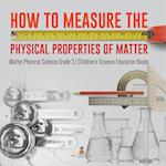 How to Measure the Physical Properties of Matter | Matter Physical Science Grade 3 | Children's Science Education Books 